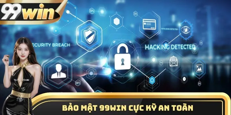99WIN 7 Bảo mật 99WIN cực kỳ an toàn