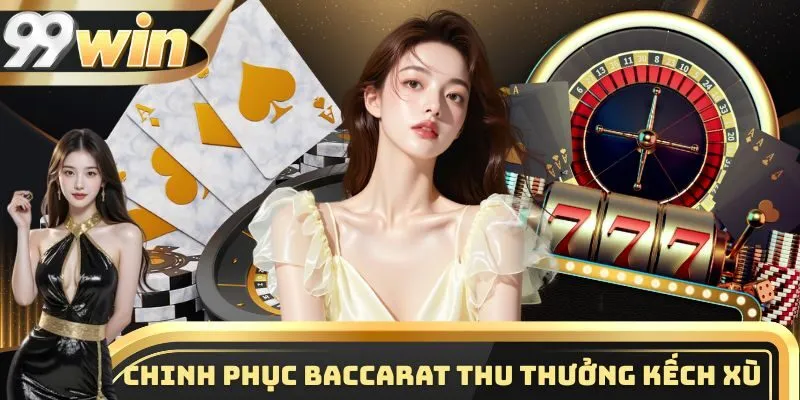Casino 3 Chinh phục Baccarat thu thưởng kếch xù