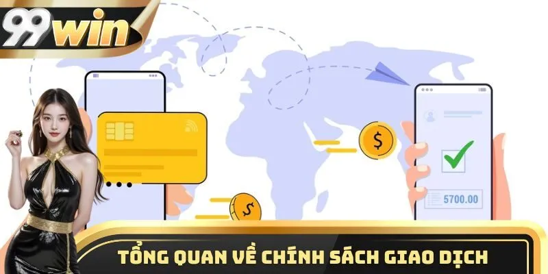 Những thông tin cần nắm được về chính sách giao dịch