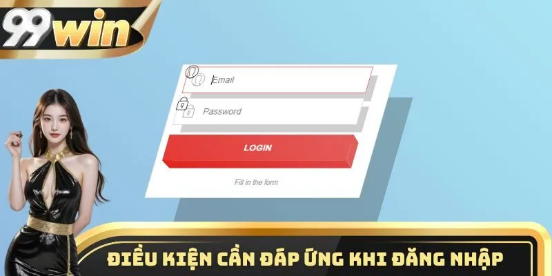 Đăng Nhập 99WIN 1 Những điều kiện quan trọng cần biết khi tiến hành đăng nhập 99WIN
