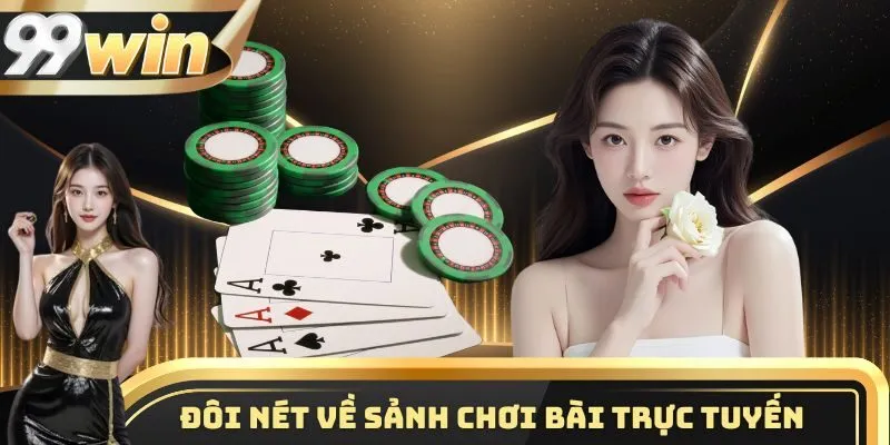 Casino 1 Đôi nét nổi bật về sảnh chơi bài trực tuyến