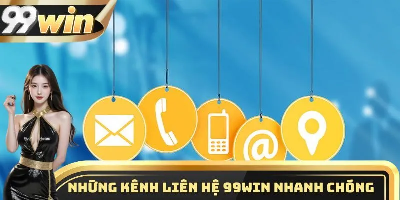 Liên Hệ 99WIN 2 Danh sách các kênh liên hệ 99WIN được sử dụng nhiều nhất