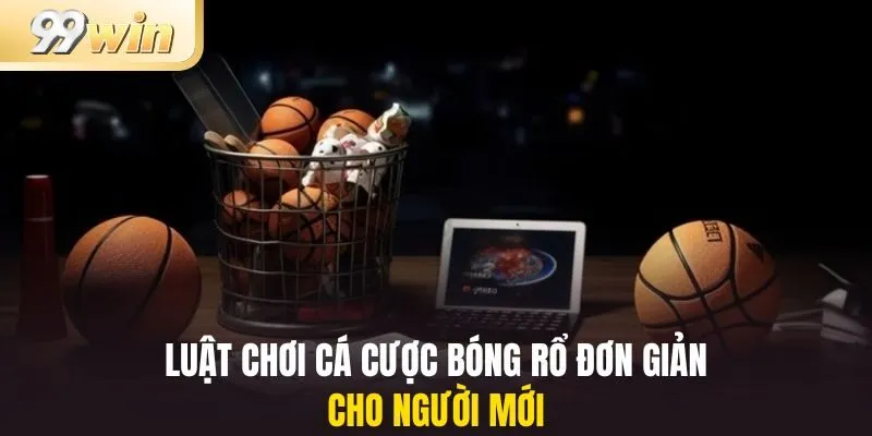 Cá Cược Bóng Rổ 2 Luật chơi cá cược bóng rổ đơn giản cho người mới
