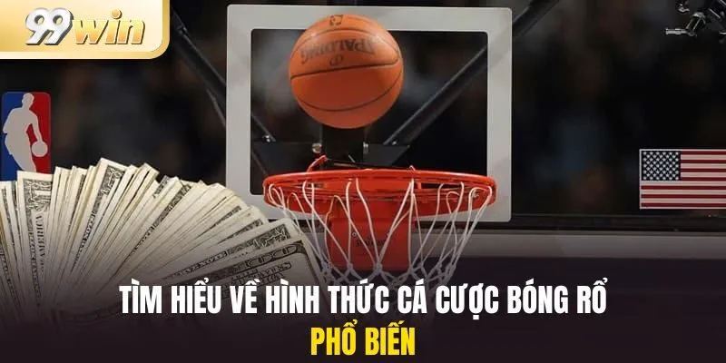 Cá Cược Bóng Rổ 1 Tìm hiểu về hình thức cá cược bóng rổ phổ biến